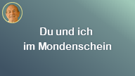 Du und ich im Mondenschein..