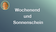 Wochenend und Sonnenschein